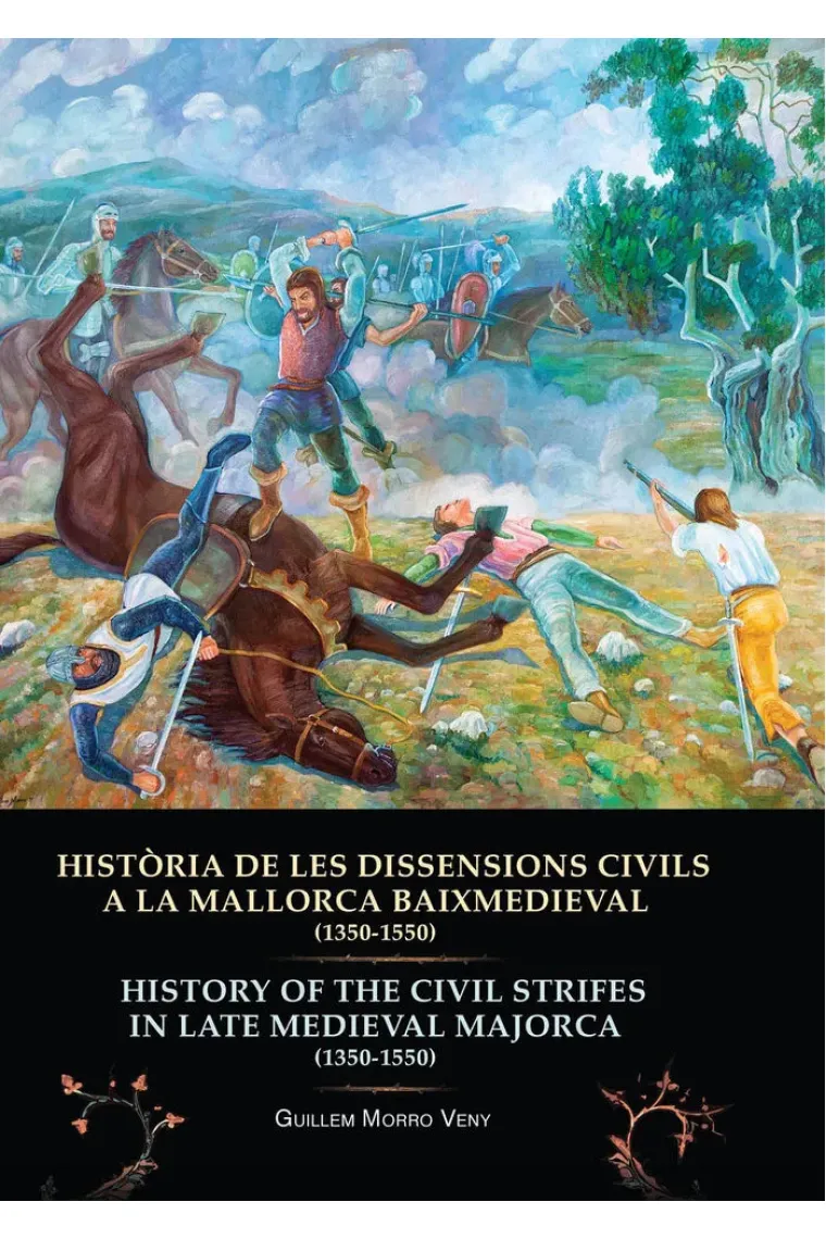 HISTÒRIA DE LES DISSENSIONS CIVILS A LA MALLORCA BAIXMEDIEVAL (1350-1550) HISTORY OF THE CIVIL STRIF (Inglés)