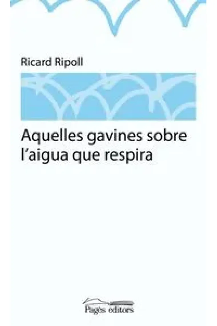 Aquelles gavines sobre l'aigua que respira (Catalán)