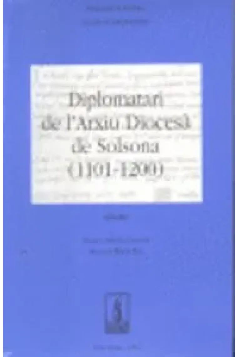 Diplomatari de l'arxiu Diocesà de Solsona (1101-1200) (Catalán)