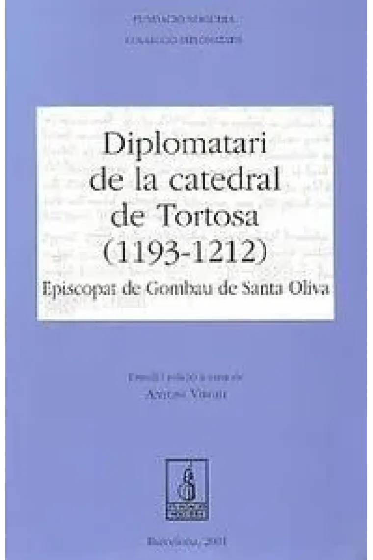 Diplomatari de la catedral de Tortosa (1193-1212). Episcopat de Gombau de Santa Oliva (Catalán)