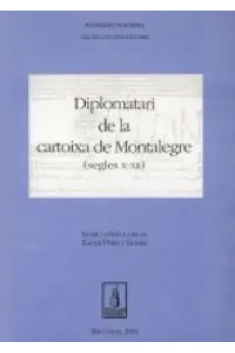 Diplomatari de la Cartoixa de Montalegre (segles X-XIII) (Latín)