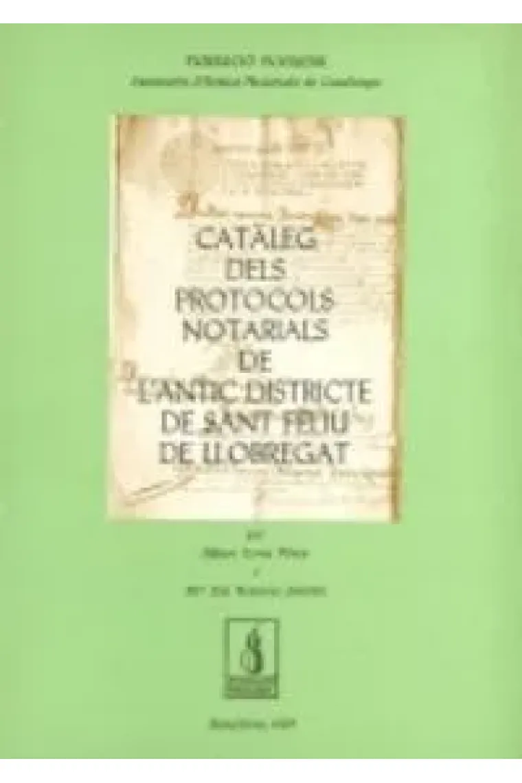 Catàleg dels protocols notarials de l'antic districte de Sant Feliu de Llobregat (Catalán)