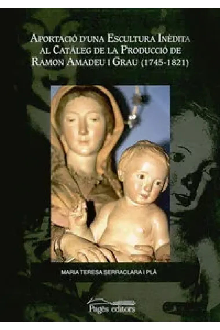 Aportació d'una escultura inèdita al catàleg de la producció de Ramon Amadeu i Grau (1745-1821) (Catalán)
