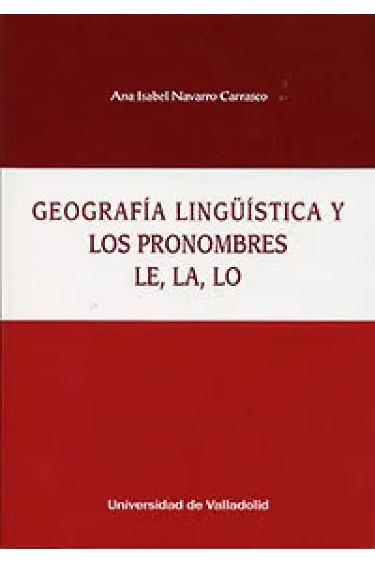 GEOGRAFÍA LINGÜÍSTICA Y LOS PRONOMBRES LE, LA, LO