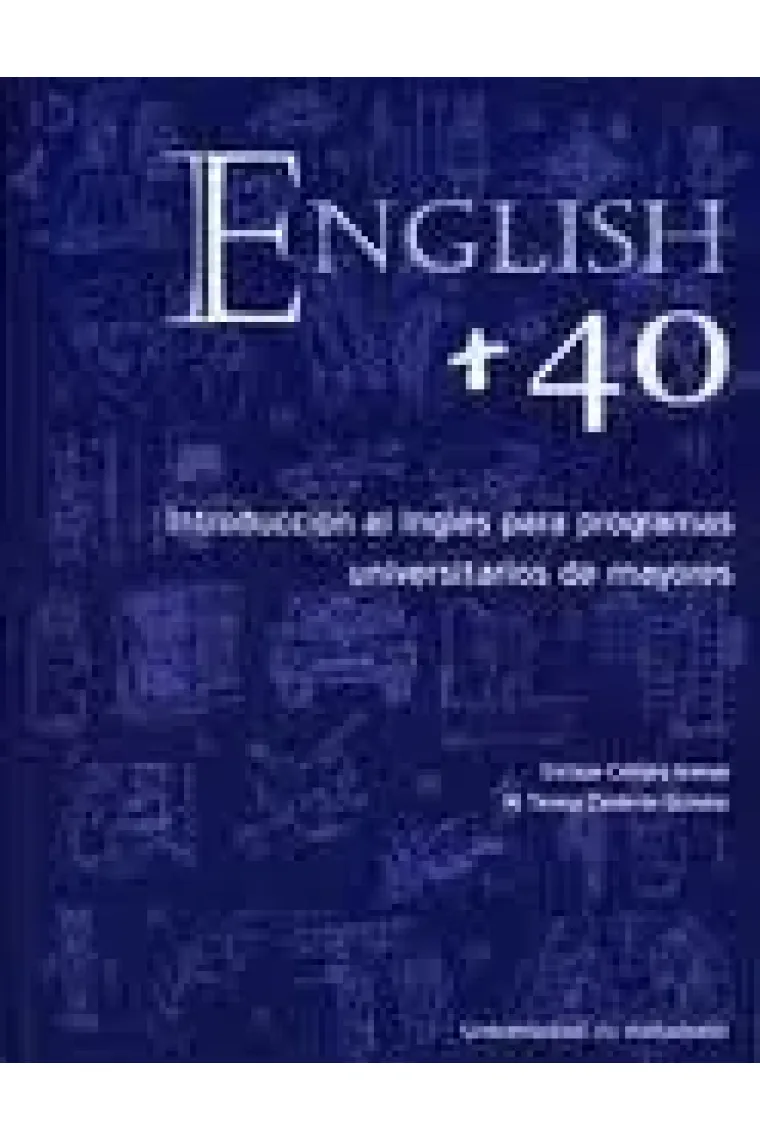 ENGLISH + 40. INTRODUCCIÓN AL INGLÉS PARA PROGRAMAS UNIVERSITARIOS DE MAYORES