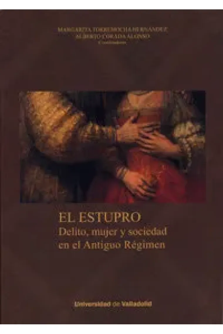 ESTUPRO, EL. DELITO, MUJER Y SOCIEDAD EN EL ANTIGUO RÉGIMEN