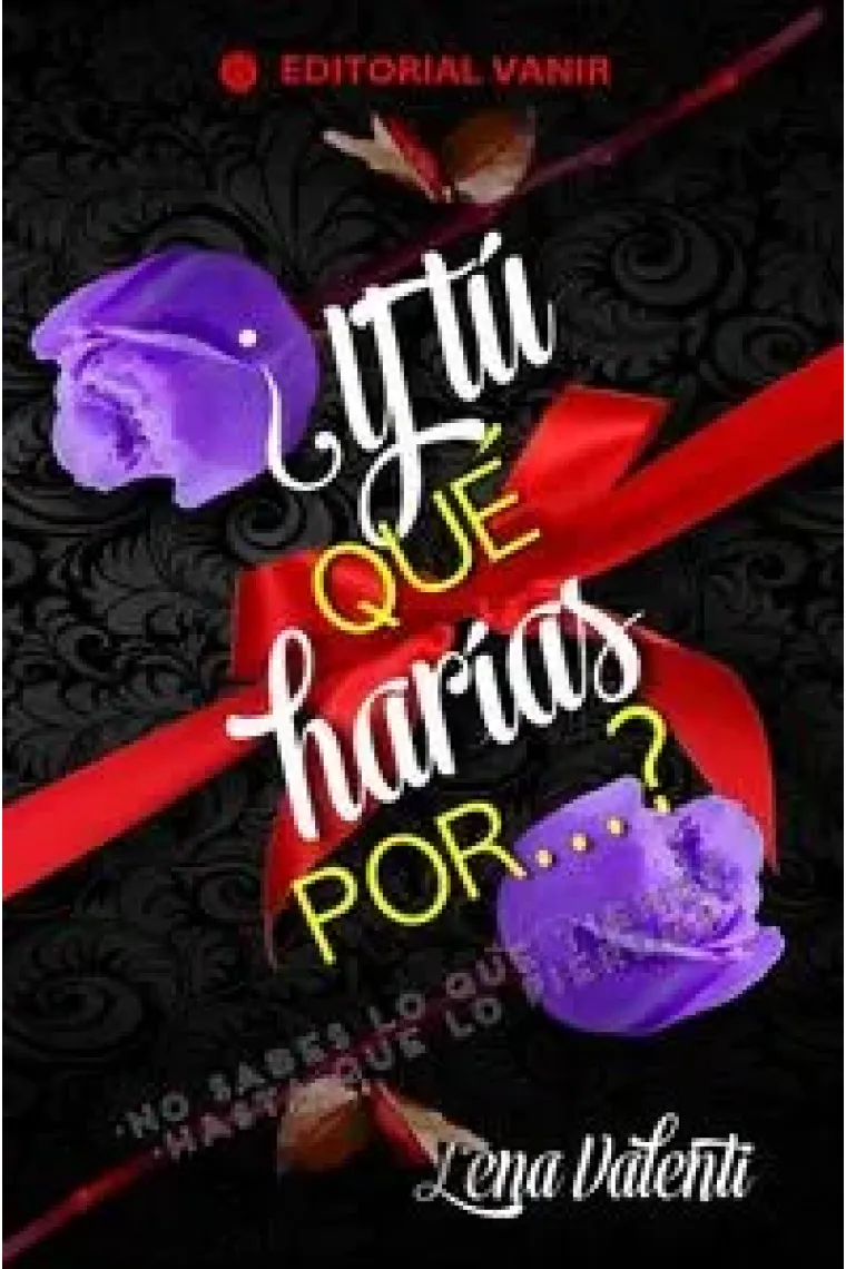 ¿Y tú qué harías por?