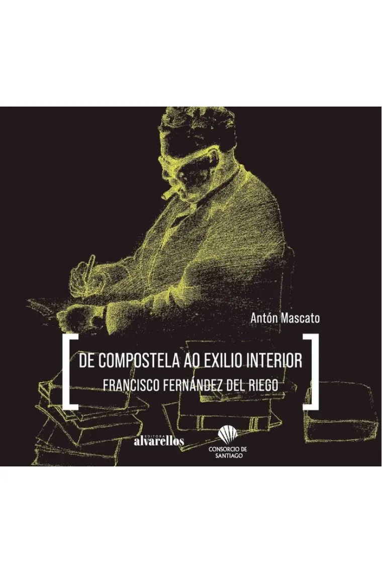 DE COMPOSTELA AO EXILIO INTERIOR. FRANCISCO FERNÁNDEZ DEL RI (Gallego)