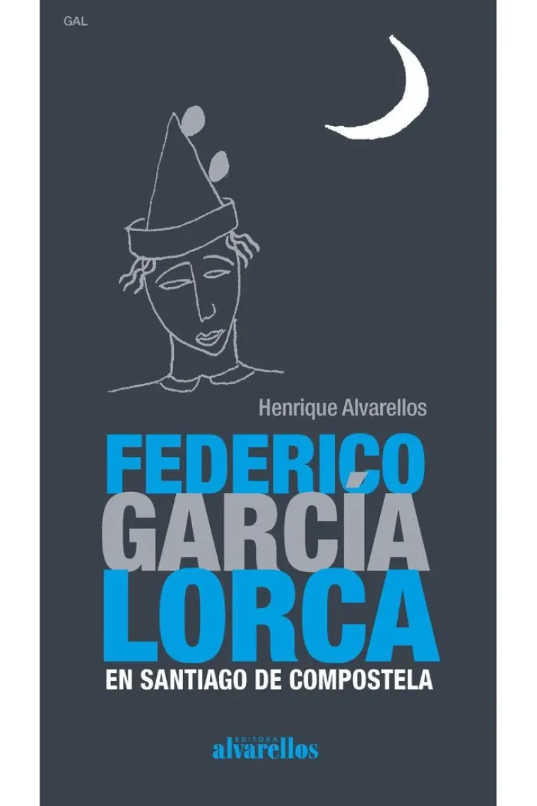 FEDERICO GARCÍA LORCA EN SANTIAGO DE COMPOSTELA (Gallego)