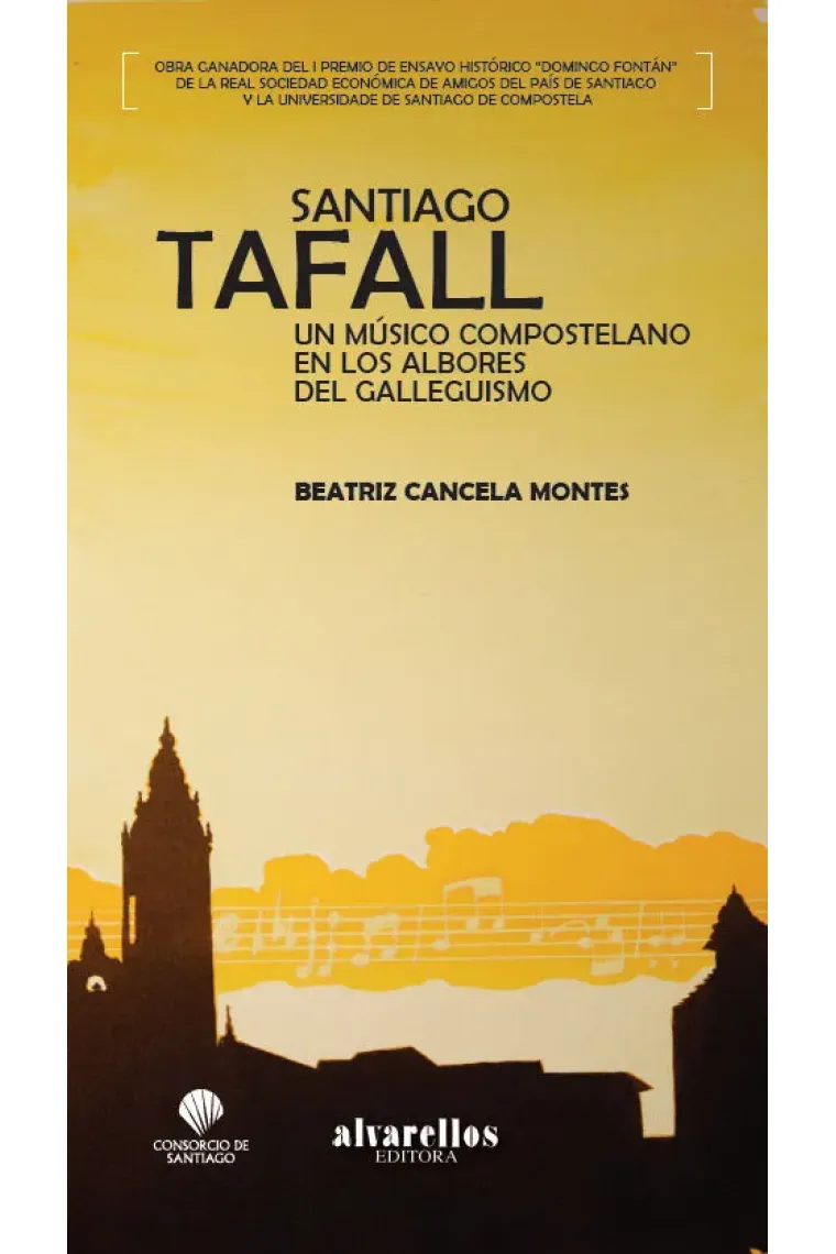 SANTIAGO TAFALL. UN MÚSICO COMPOSTELANO EN LOS ALBORES DEL GALLEGUISMO.