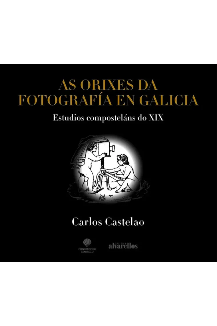 AS ORIXES DA FOTOGRAFÍA EN GALICIA (Gallego)