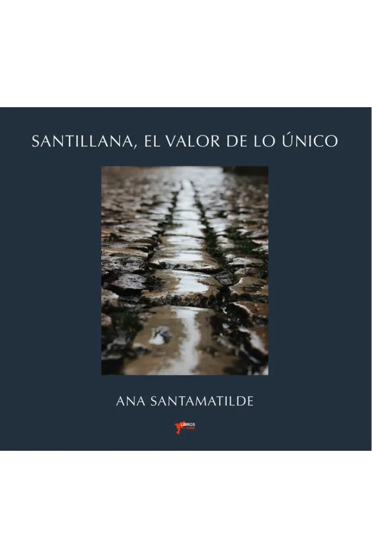 SANTILLANA, EL VALOR DE LO ÚNICO