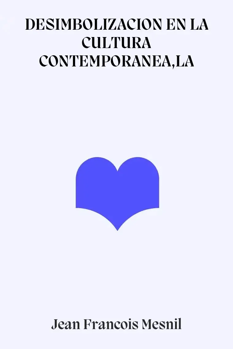 DESIMBOLIZACION EN LA CULTURA CONTEMPORANEA,LA