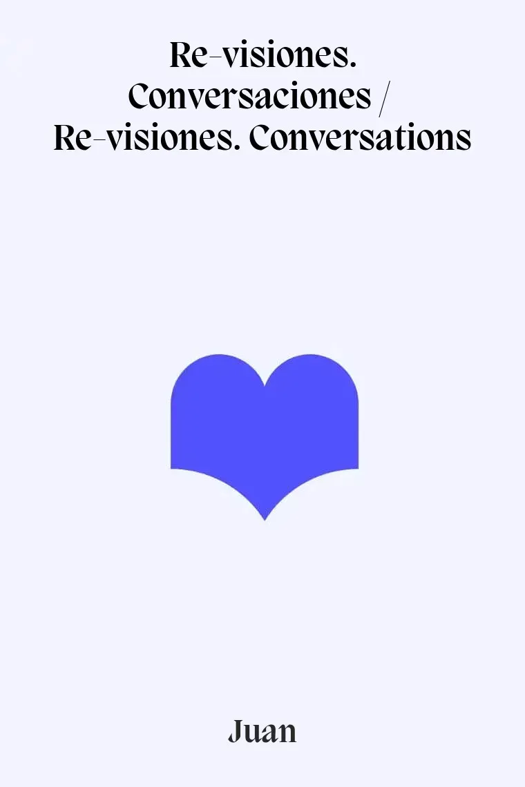 Re-visiones. Conversaciones /  Re-visiones. Conversations