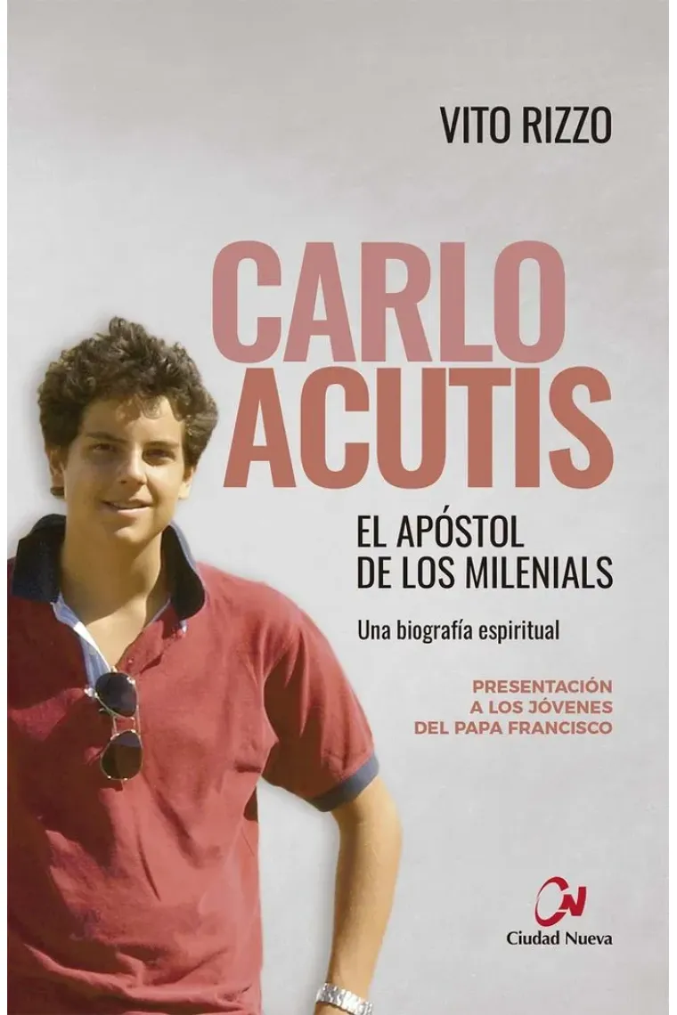 CARLO ACUTIS EL APOSTOL DE LOS MILENIALS