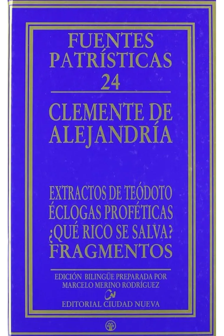 Extractos de Teódoto · Éclogas proféticas · ¿Qué rico se salva? · Fragmentos (Edcición bilingüe)