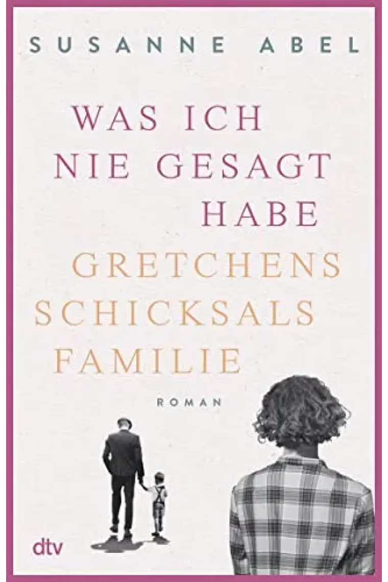 Was ich nie gesagt habe: Gretchens Schicksalsfamilie  Roman (Die Gretchen-Reihe 2) (German Edition) (Alemán)