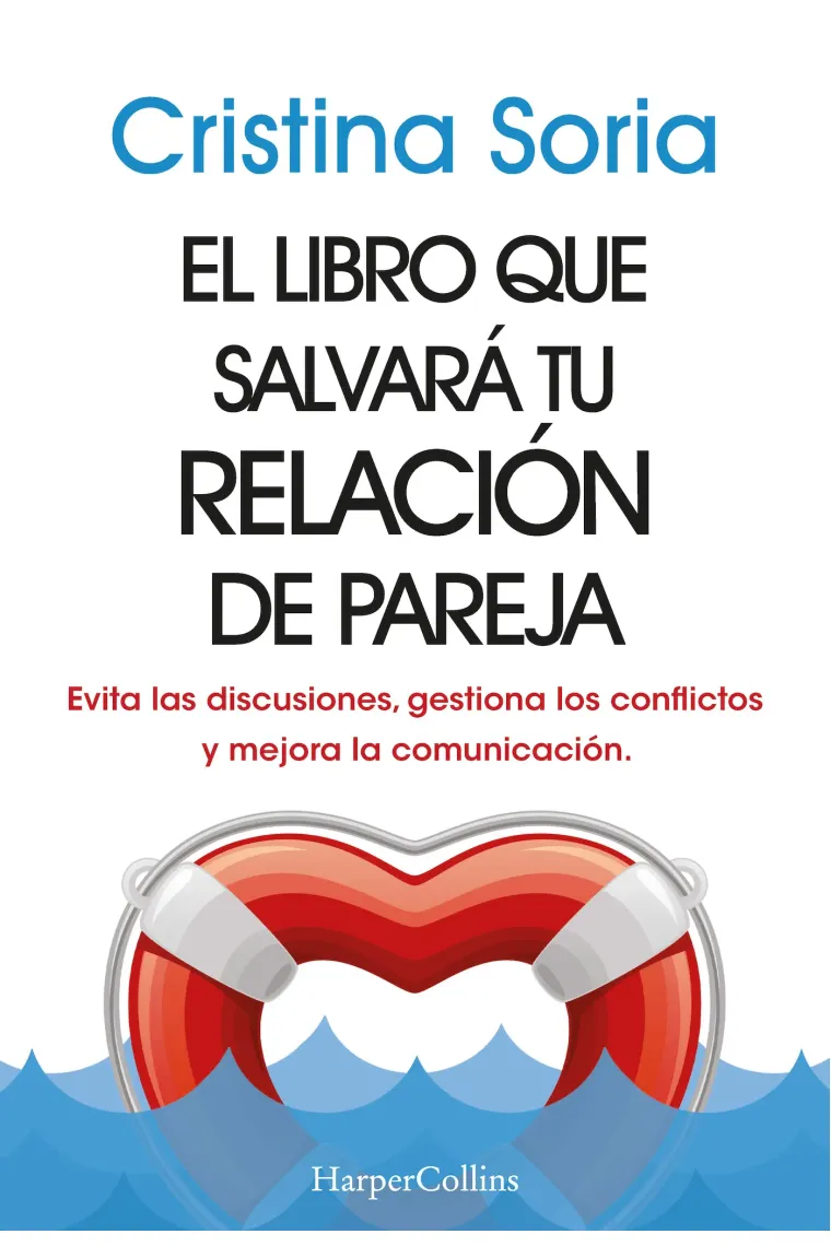 El libro que salvará tu relación de pareja. Evita las discusiones, gestiona los conflictos y mejora la comunicación.