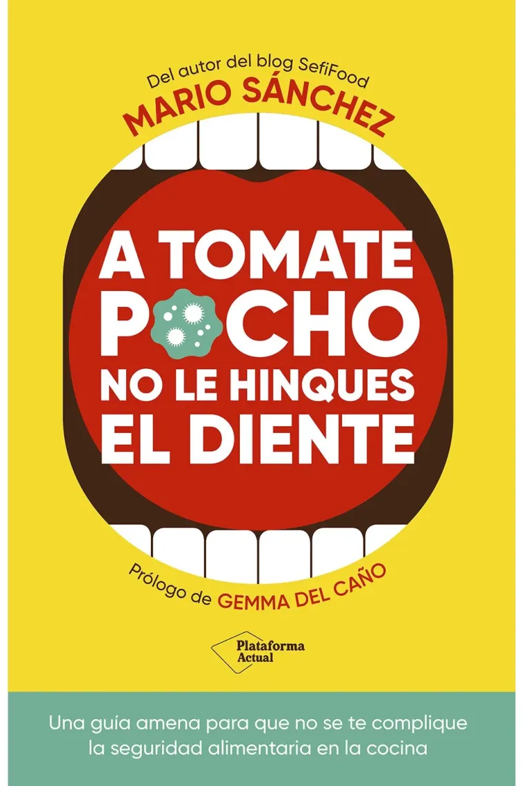 A tomate pocho no le hinques el diente. Una guía amena para que no se te complique la seguridad alimentaria en la cocina