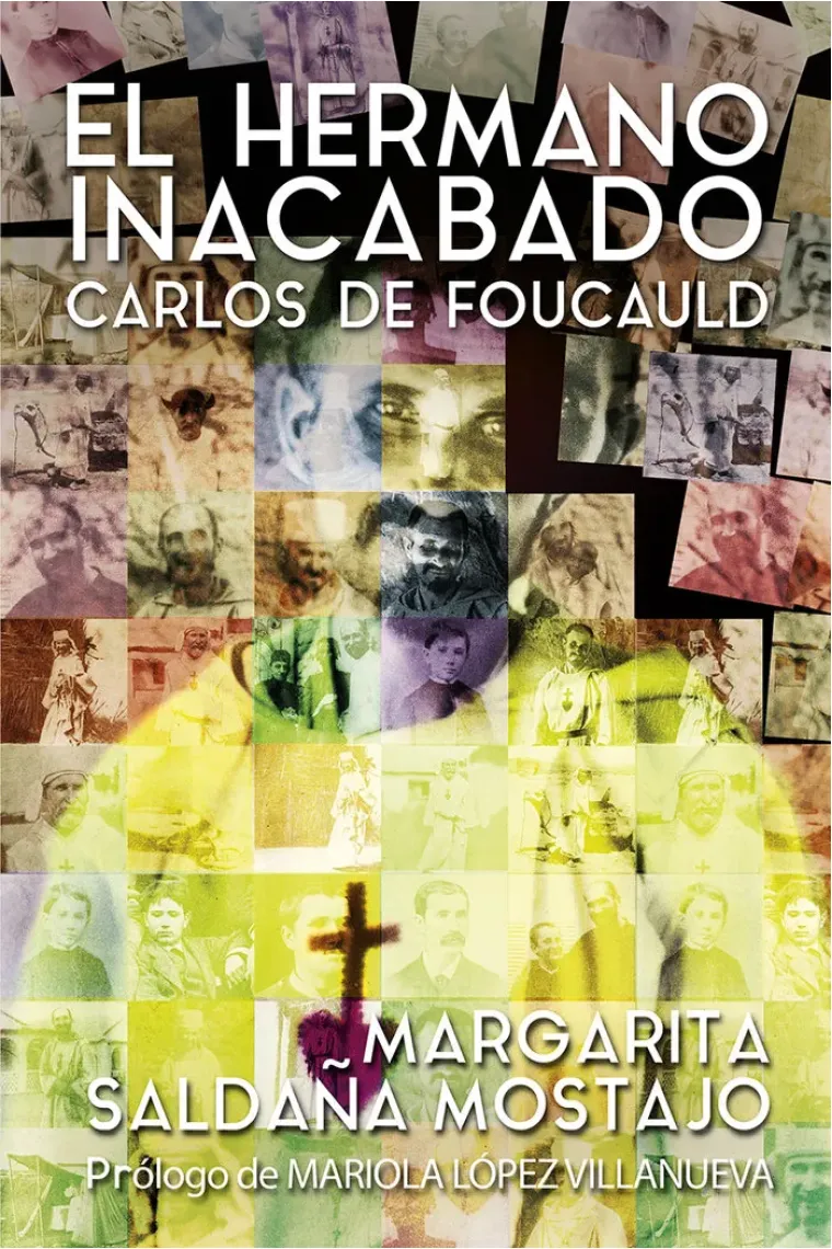 HERMANO INACABADO: CARLOS DE FOUCAULD, EL
