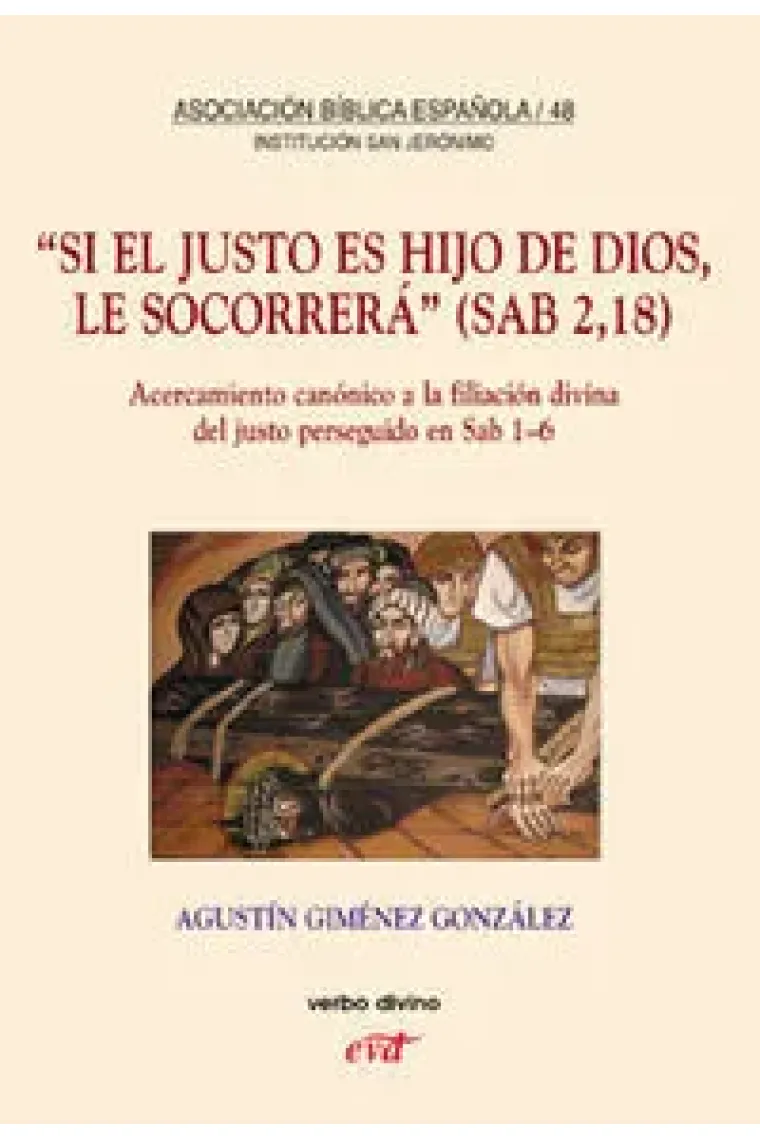 Si el justo es Hijo de Dios, le socorrerá (Sab 2,18)